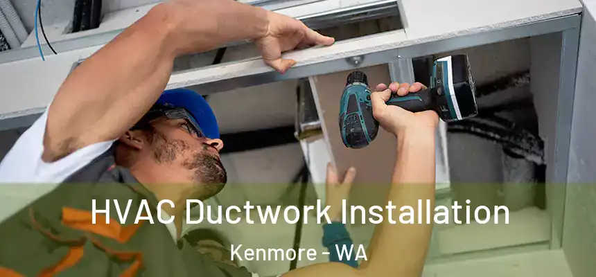  HVAC Ductwork Installation Kenmore - WA