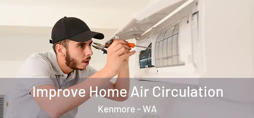Improve Home Air Circulation Kenmore - WA