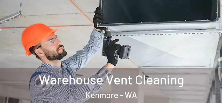 Warehouse Vent Cleaning Kenmore - WA